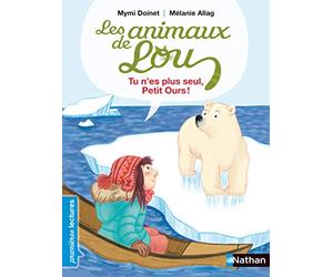 Les animaux de Lou , tu n'es plus seul, Petit Ours ! - Premières Lectures CP Niveau 2 - Dès 6 ans: Niveau - Je commence à lire