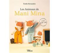 Les animaux de Mani Mina 6 familles et leur garde-robe à coudre - Emilie Hernandez - Eyrolles - broché - Guide