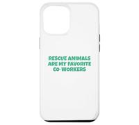 Les Animaux de Sauvetage sont Mes collègues préférés Coque pour iPhone 12 Pro Max