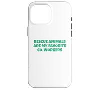 Les Animaux de Sauvetage sont Mes collègues préférés Coque pour iPhone 16 Pro Max