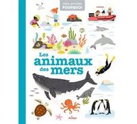 Les animaux des mers Joanna Prime (Auteur), Lucile Ahrweiller (Illustration), Vanessa Robidou (Illustration), Mattia Cerato (Illustration), Christian Guibbaud (Illustration)