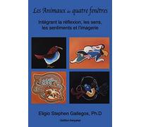Les Animaux des quatre fenêtres: Intégrant la réflexion, les sens, les sentiments et l’imagerie