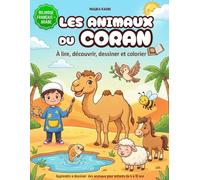Les Animaux du Coran: À lire, découvrir, dessiner et colorier - Livre bilingue français-arabe pour enfants 4-10 ans
