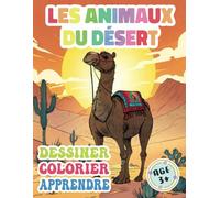Les Animaux Du Désert: Un Livre Éducatif Qui Compris Le Dessin de type Point-à-Point, Coloriage, Des Faits, Énigmes, Tutoriels et Défis | Activités Stimulantes Pour Tous Les Niveaux Enfant Age 3+