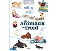 Les animaux du froid Pascale Hédelin (Auteur), Maëlle CHEVAL (Illustration), Didier Balicevic (Illustration), Yi-Hsuan Wu (Illustration), Yating Hung (Illustration), Collectif (Illustration)