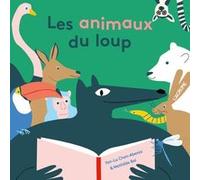 Les animaux du loup Yen-Lu Chen-Abenia (Auteur), Mathilde Bel (Illustration)