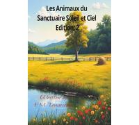 Les Animaux du Sanctuaire Soleil et Ciel Edition: 2: Un refuge pour les animaux- A sanctuary for animals