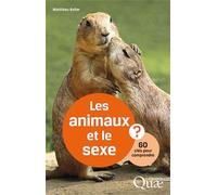 Les animaux et le sexe 60 clés pour comprendre - Matthieu Keller - Quae - broché - Guide