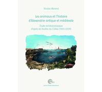 Les animaux et l'histoire d'Alexandrie antique et médiévale: Étude archéozoologique d'après les fouilles du CEAlex (1993-2009)