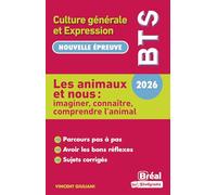 Les animaux et nous : imaginer, connaitre et comprendre l'animal: Thème de BTS français 2026