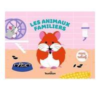 Les animaux familiers Raphaëlle Michaud (Illustration)