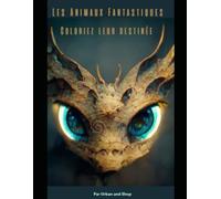 Les animaux fantastiques. Coloriez leur destinée.: Un livre de coloriage détaillé pour adultes et ados : animaux en armures, costumes et scènes féériques
