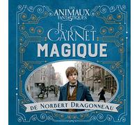 Les Animaux fantastiques : Le carnet magique de Norbert Dragonneau