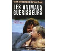 Les animaux guérisseurs - Vincent Rousselet-Blanc - Lattes - broché - Livre
