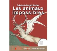 Les animaux impossibles - Daniel Kircher - Temps Present - broché - Essai