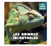 LES ANIMAUX INCROYABLES (COLL. MON PREMIER ANIMALIER)