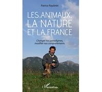 Raydelet – Les animaux, la nature et la France: Changer nos paradigmes, modifier nos comportements