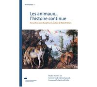 Les animaux, l'histoire continue - rencontres pluridisciplinaires autour de Robert Delort Rencontres pluridisciplinaires autour de Robert Delort - Corinne Beck - Presses Universitaires De Valenciennes