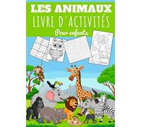 Les animaux Livre d'activités pour enfants: Age 4 - 8 Ans Filles & Garçons | Cahier Enfant d'exercices Maternelle, 90 activités et jeux pour apprendre ... Dot, Labyrinthes, Mots mêlés, cachés et plus.