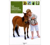 Les animaux miniatures: Les caractéristiques générales, les différentes espèces, les conseils pratiques...