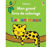 Les animaux - Mon grand livre de coloriage - Dès 3 ans - Kate Nolan - Usborne - broché - Document jeunesse