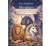 LES ANIMAUX MYSTERES: Livre de 80 coloriages numérotés d’animaux réels et fantastiques pour adultes