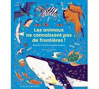 Les animaux ne connaissent pas de frontières !: Grandes et petites migrations animales