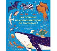 Les animaux ne connaissent pas de frontières ! - Sara Forster - Rue Du Monde Eds - cartonné - Document jeunesse