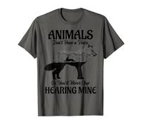 Les animaux n'ont pas une voix afin que vous n'arrêtez jamais d'entendre mien T-Shirt