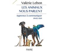 Les animaux nous parlent - Apprenez à communiquer avec eux