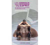 Les animaux ont de l'esprit - 12 expériences exceptionnelles de spiritualité animale - Laurence Dugas-Fermon - Les Ouvreurs De Monde - broché - Essai