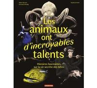 Les animaux ont d'incroyables talents Didier Baraud (Auteur), Christian Demilly (Auteur), Stéphane Kiehl (Illustration)