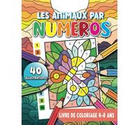 Les Animaux par Numéro Livre de Coloriage 4-8 ans: 40 Dessins de la Faune à Colorier avec des Codes Couleur - Une activité amusante et relaxante qui favorise la détente et la créativité des enfants