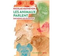 Les animaux parlent Nicolas Mathevon (Auteur), Marc Giraud (Préface)