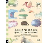 Les Animaux qui existent peut-être du professeur O'Logh Jean-Baptiste Drouot (Illustration), Stéphane Nicolet (Auteur)