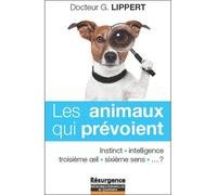 Les animaux qui prévoient - Instinct - Intelligence Instinct, intelligence, troisième oeil, sixième sens ? - Gérard Lippert - Marco Pietteur - broché - Essai