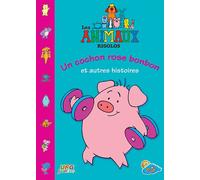 Les Animaux rigolos : Un cochon rose bonbon at autres histoires