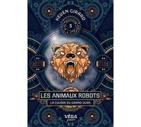 Les Animaux Robots - Tome 3 - La Colère Du Grand Ours