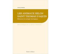 Les animaux selon saint Thomas d'Aquin: Éléments de zoologie théologique