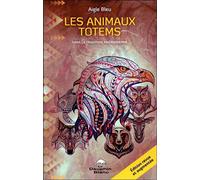 Les animaux totems - Dans la tradition amérindienne - Aigle Bleu - Dauphin Blanc - broché - Essai