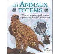 Les Animaux Totems - Découvrez Votre Animal De Pouvoir En Pratiquant Les Rituels Chamaniques