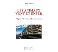 Les animaux vont en enfer: Religions et humanismes face aux animaux