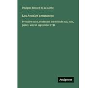 Les Annales amusantes: Première suite, contenant les mois de mai, juin, juillet, août et september 1741