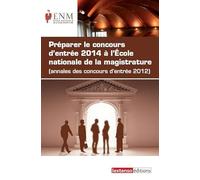 les annales des concours d'entrée 2014 à l'ecole nationale de la magistrature: (ANNALES DES CONCOURS D'ENTRÉE 2012)