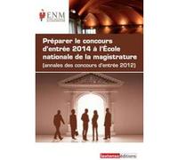 Les annales des concours d'entrée 2014 à l'ecole nationale de la magistrature Ecole nationale de la magistrature (Auteur)