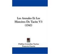 Les Annales Et Les Histoires de Tacite V3 (1742) Tacitus, Publius Cornelius (Auteur)