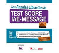 Les Annales officielles du Test Score IAE-Message 2027 7 tests officiels posés en 2026 pour être prêt le Jour J. Enrichie d'explications commentées rédigées par l'équipe du Score IAE-Message - FNEGE -