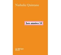 Les Années 10 - Nathalie Quintane - La Fabrique Eds - broché - Roman