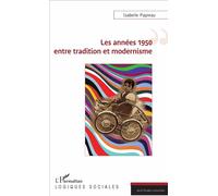 Les années 1950 entre tradition et modernisme - Isabelle Papieau - L'harmattan - broché - Etude