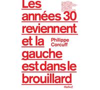 Les années 30 reviennent et la gauche est dans le brouillard - Philippe Corcuff - Textuel - broché - Essai
